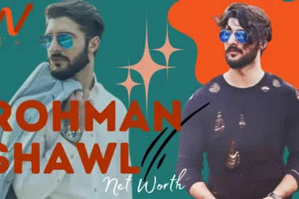 Rohman Shawl Net Worth