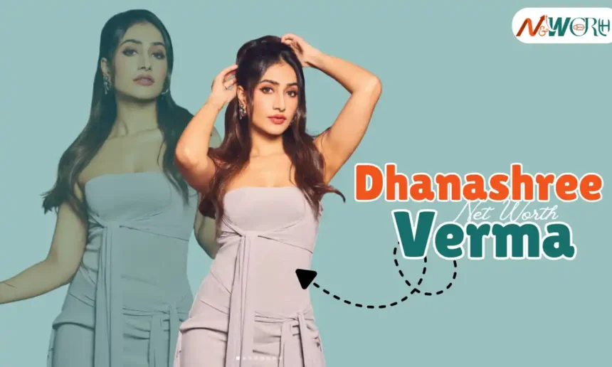Dhanashree Verma Net Worth
