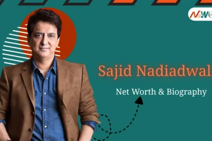 Sajid Nadiadwala Net Worth