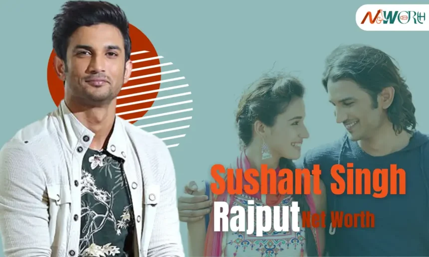 Sushant Singh Rajput Net Worth
