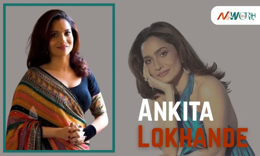 Ankita Lokhande Net Worth