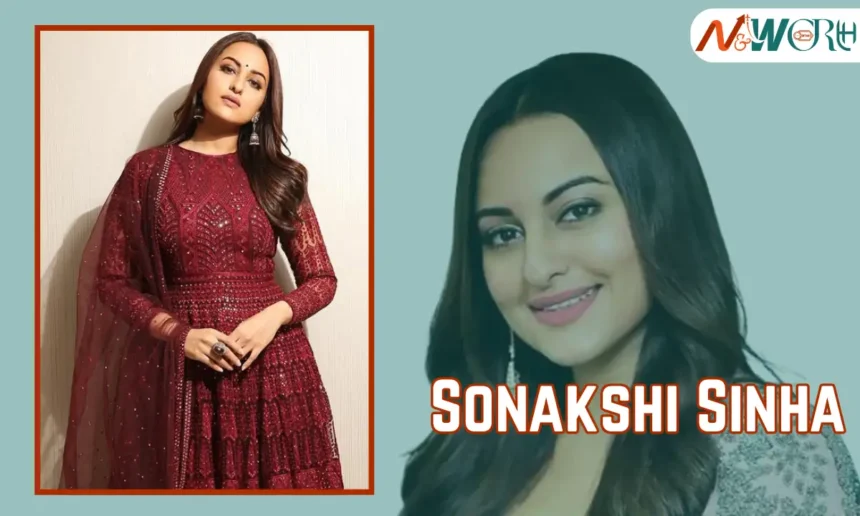 Sonakshi Sinha Net Worth