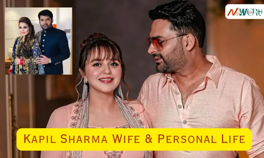Kapil Sharma Wife & Personal Life Details