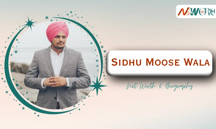 Sidhu Moose Wala Net Worth